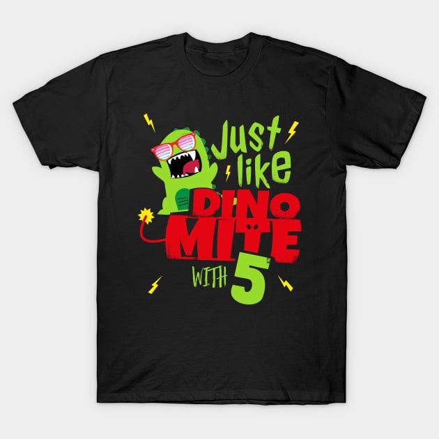 Just like Dino Mite with 5 I 5th Birthday kids gift T-Shirt by holger.brandt